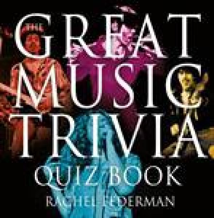 Great Music Trivia Quiz Book by Rachel Federman