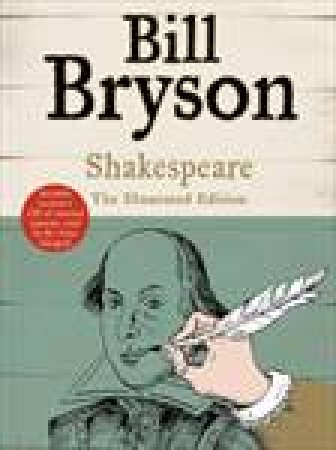 Shakespeare: The Illustrated Edition by Bill Bryson