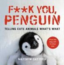 FK You Penguin Telling Cute Animals Whats What