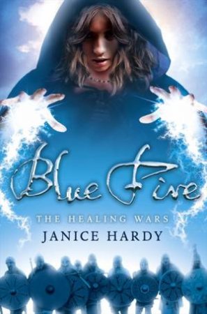 Blue Fire : Healing Wars 02 by Janice Hardy