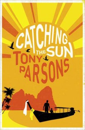 Catching The Sun by Tony Parsons