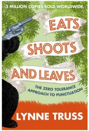 Eats, Shoots And Leaves by Lynne Truss