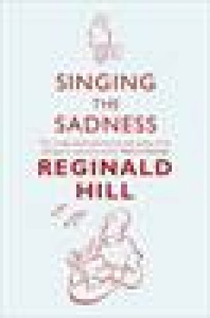 Singing the Sadness by Reginald Hill