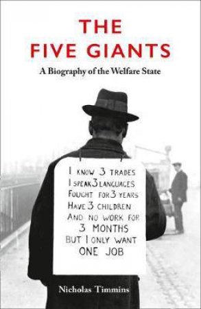 The Five Giants: A Biography Of The Welfare State by Nicholas Timmins