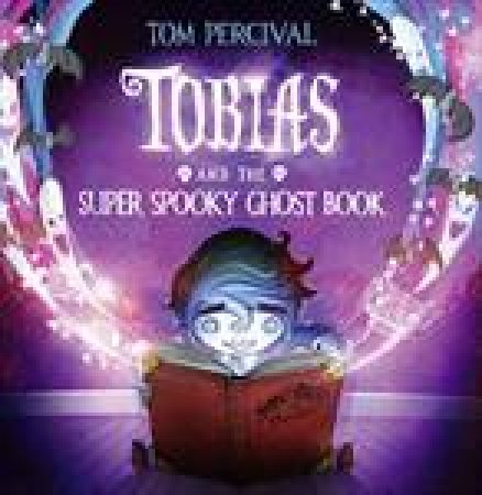 Tobias And The Super Spooky Ghost Book by Tom Percival