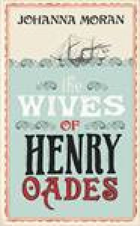 Wives of Henry Oades by Johanna Moran