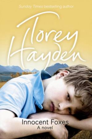 Innocent Foxes: A Novel by Torey Hayden