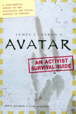 Avatar: A Confidential Report on the Biological and Social History of Pandora by Dirk Mathison and Maria Wilhelm