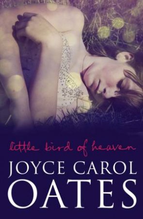 Little Bird of Heaven by Joyce Carol Oates