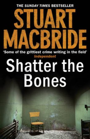 Shatter the Bones by Stuart MacBride