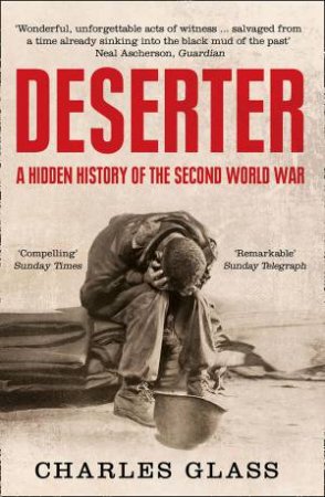 Deserter: The Last Untold Story of the Second World War by Charles Glass