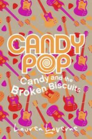 Candypop: Candy and the Broken Biscuits by Lauren Laverne