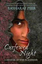 Curfewed Night A Frontline Memoir of Life Love and War in Kashmir