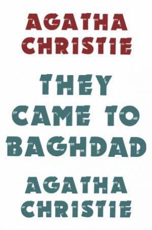 They Came To Baghdad by Agatha Christie