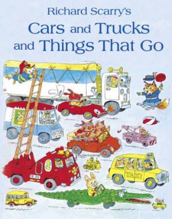 Cars And Trucks And Things That Go by Richard Scarry