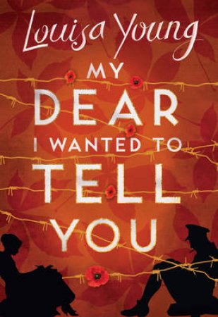 My Dear I Wanted To  Tell You by Louisa Young