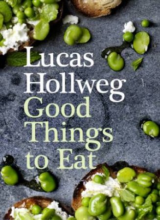 Good Things To Eat by Lucas Hollweg