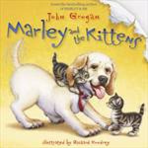 Marley and the Kittens by John Grogan