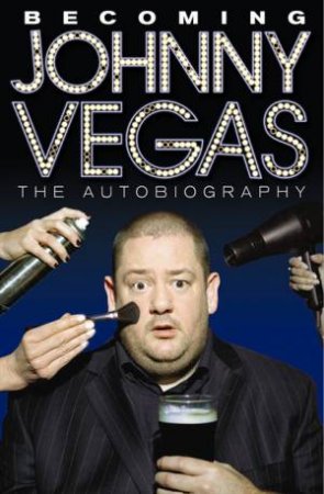 Becoming Johnny Vegas by Johnny Vegas