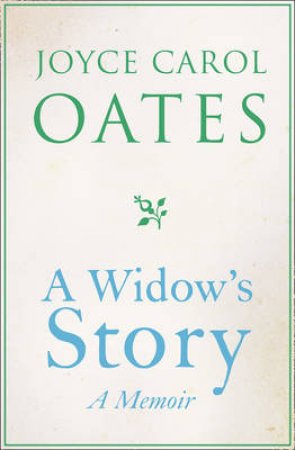 A Widows Story: A Memoir by Joyce Carol Oates