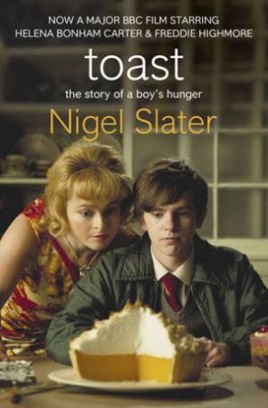 Toast: The Story of a Boy's Hunger by Nigel Slater