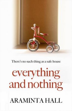 Everything And Nothing by Araminta Hall