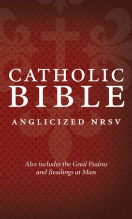 Catholic Bible: Anglicized New Revised Standard Version (nrsv) with the Grail Psalms by Various