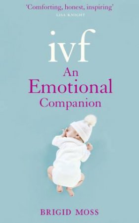 IVF: An Emotional Companion by Brigid Moss