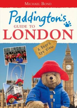 Paddington's Guide To London by Michael Bond