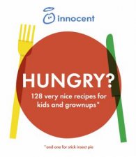 Innocent Hungry The Innocent Recipe Book for Filling Your Family with