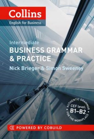 Collins Business Grammar and Practice: Intermediate by Nick Brieger & Simon Sweeney