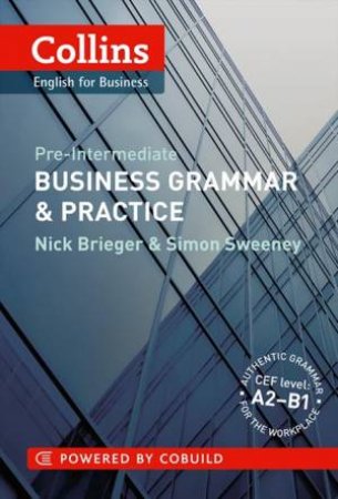 Collins Business Grammar and Practice: Pre Intermediate by Nick Brieger & Simon Sweeney