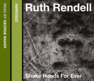 Shake Hands For Ever [abridged Edition] by Ruth Rendell