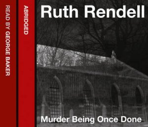 Murder Being Once Done [abridged Edition] by Ruth Rendell