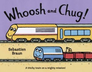 Whoosh and Chug! by Sebastien Braun