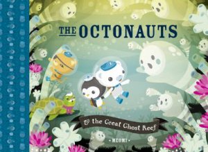 The Octonauts and the Great Ghost Reef by Meomi