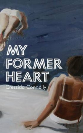 My Former Heart by Cressida Connolly