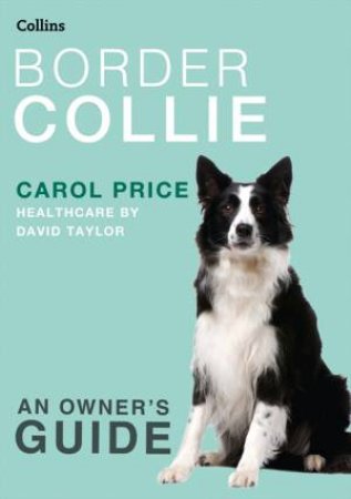 Collins Dog Owners Guide - Border Collie by Carol Price