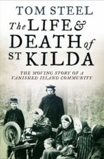 The Life And Death of St Kilda The Moving Story of a Vanished Island