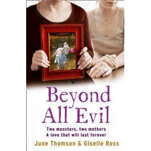 Beyond All Evil: Two Monsters, Two Mothers, a Love that Will Last by Jim McBeth & Marion Scott