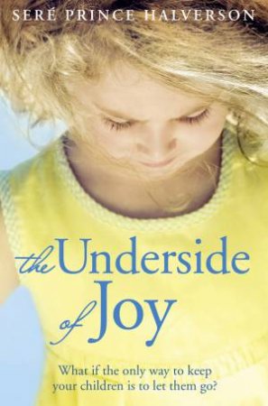 The Underside Of Joy by Sere Prince Halverson