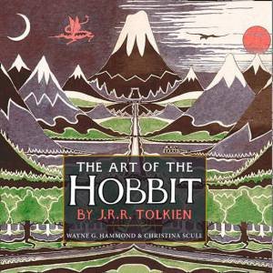 The Art of the Hobbit [75th Anniversary Edition] by J R R Tolkien