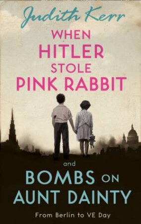 When Hitler Stole Pink Rabbit And Bombs on Aunt Dainty Bind-Up (40th Anniversary Edition) by Judith Kerr