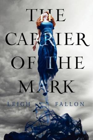 The Carrier Of The Mark by Leigh Fallon