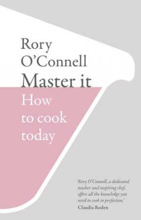 Master It: How to Cook Today by Rory O'Connell