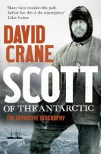 Scott of the Antarctic The Definitive Biography