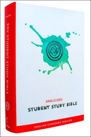 Student Study Bible: English Standard Version (ESV) [Anglicized Edition] by Various