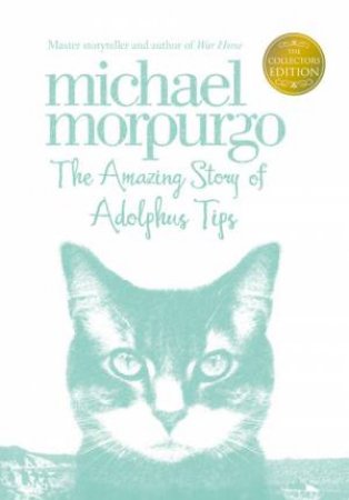 The Amazing Story of Adolphus Tips [Collectors Edition] by Michael Morpurgo