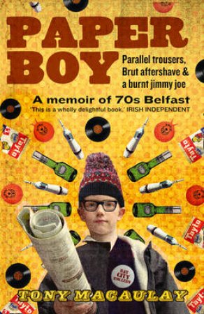 Paperboy: An Enchanting True Story of a Belfast Paperboy Coming to Terms by Tony Macaulay