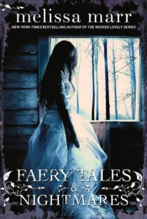 Faery Tales And Nightmares by Melissa Marr